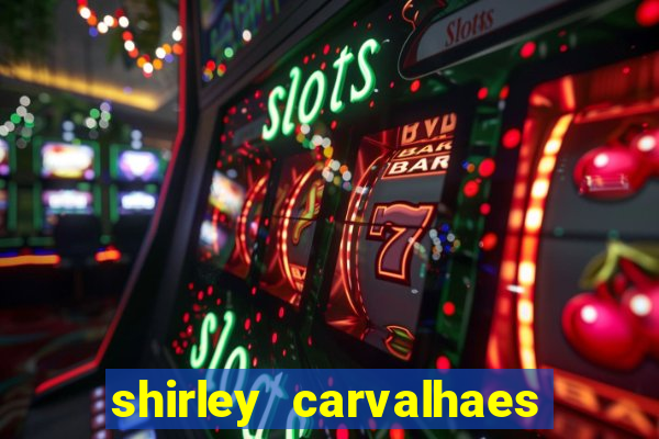 shirley carvalhaes porto seguro